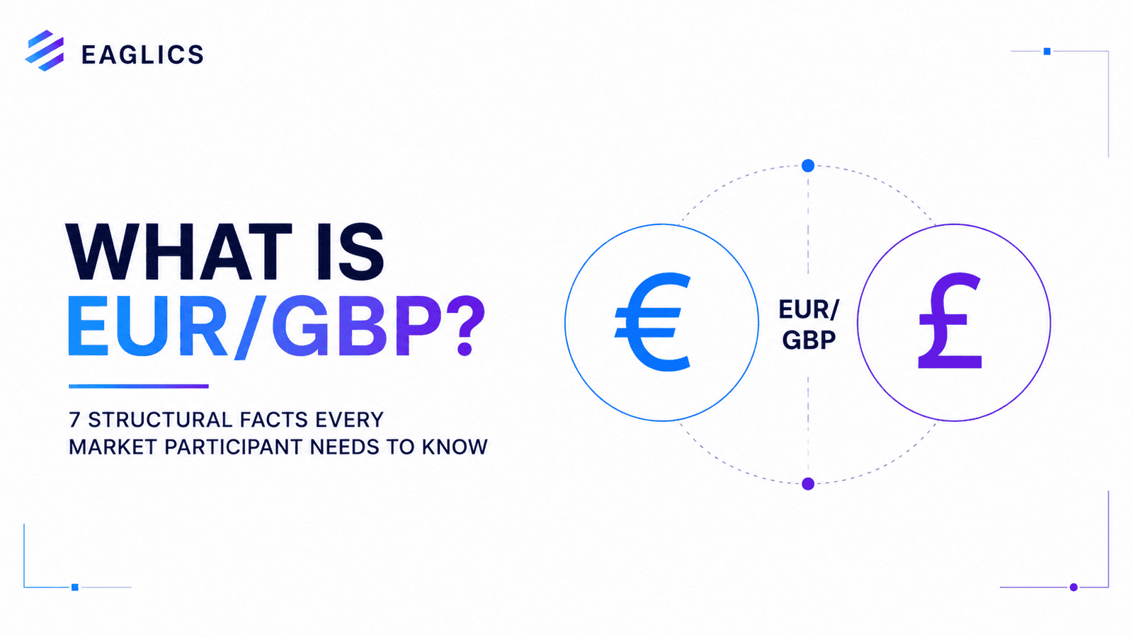 What Is EUR/GBP? 7 Structural Facts Every Market Participant Needs to Know